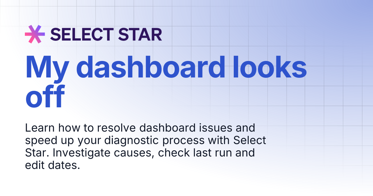 My dashboard looks off | Select Star